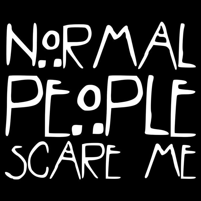 Normal People Scare Me Funny Awkward Weird Button