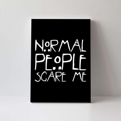 Normal People Scare Me Funny Awkward Weird Canvas