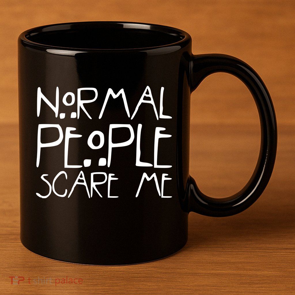 Normal People Scare Me Funny Awkward Weird 11oz C Handle Ceramic Mug
