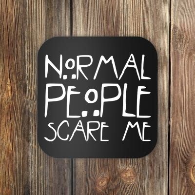 Normal People Scare Me Funny Awkward Weird Coaster