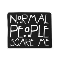 Normal People Scare Me Funny Awkward Weird Mousepad