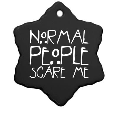 Normal People Scare Me Funny Awkward Weird Ceramic Star Ornament