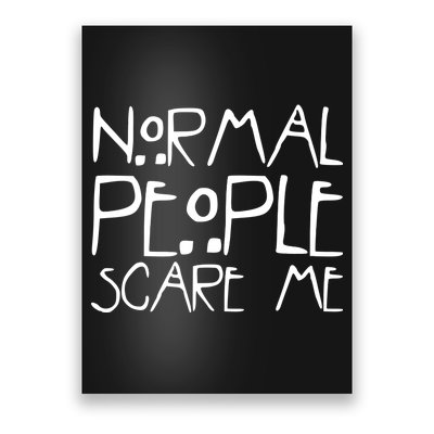 Normal People Scare Me Funny Awkward Weird Poster