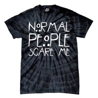 Normal People Scare Me Funny Awkward Weird Tie-Dye T-Shirt