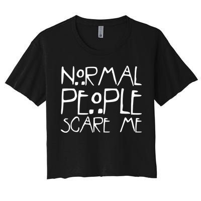 Normal People Scare Me Funny Awkward Weird Women's Crop Top Tee