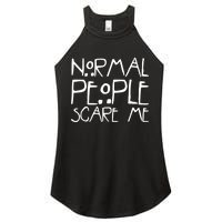 Normal People Scare Me Funny Awkward Weird Women's Perfect Tri Rocker Tank