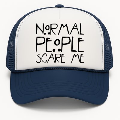 Normal People Scare Me Funny Awkward Weird Trucker Hat