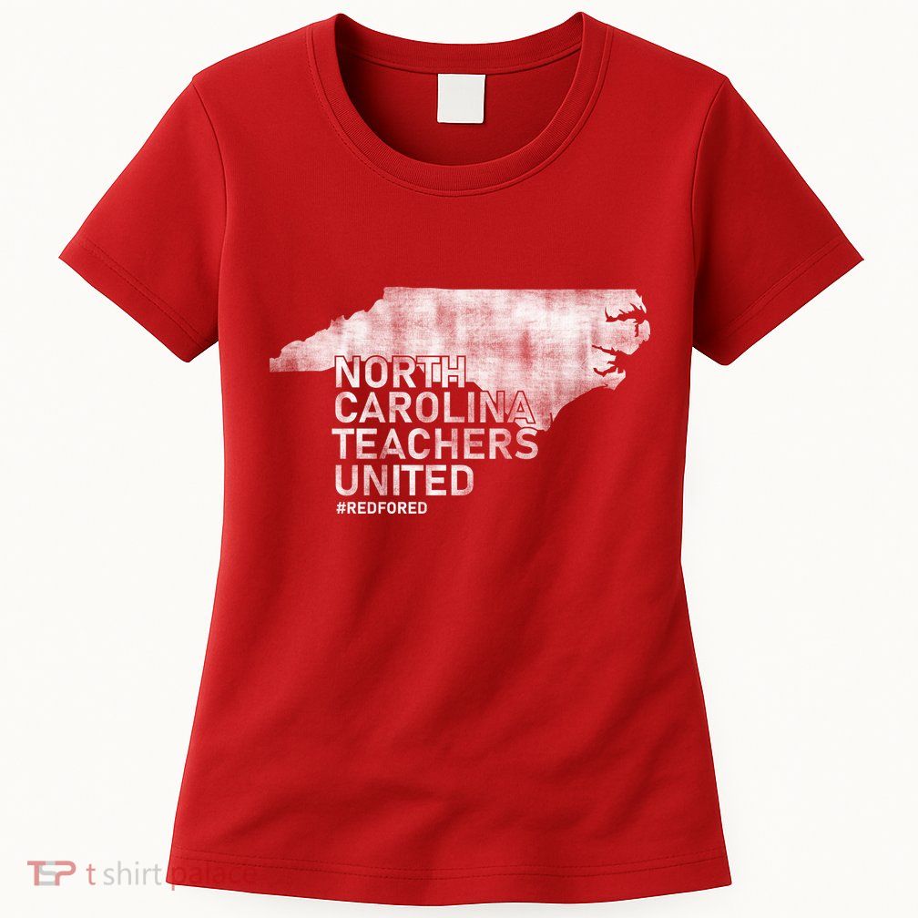 North Carolina Teachers United Red For Ed Womens T-Shirt