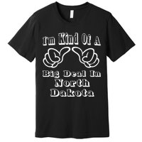 North Dakota Big Deal Premium T-Shirt