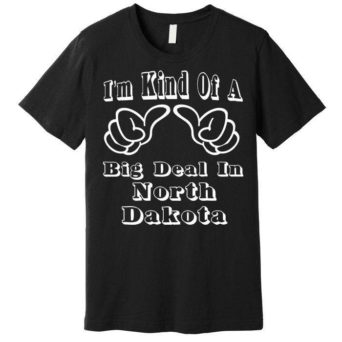 North Dakota Big Deal Premium T-Shirt