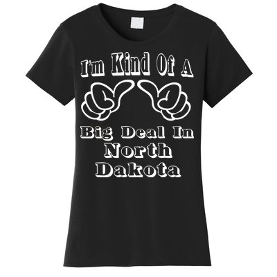 North Dakota Big Deal Women's T-Shirt