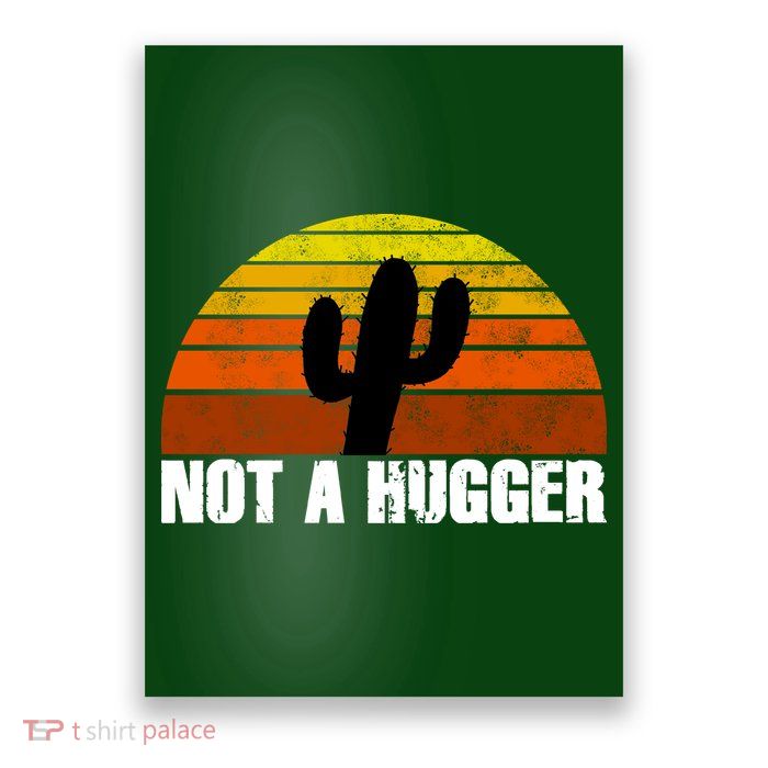 Not A Hugger Poster