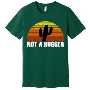 Not A Hugger Premium T-Shirt