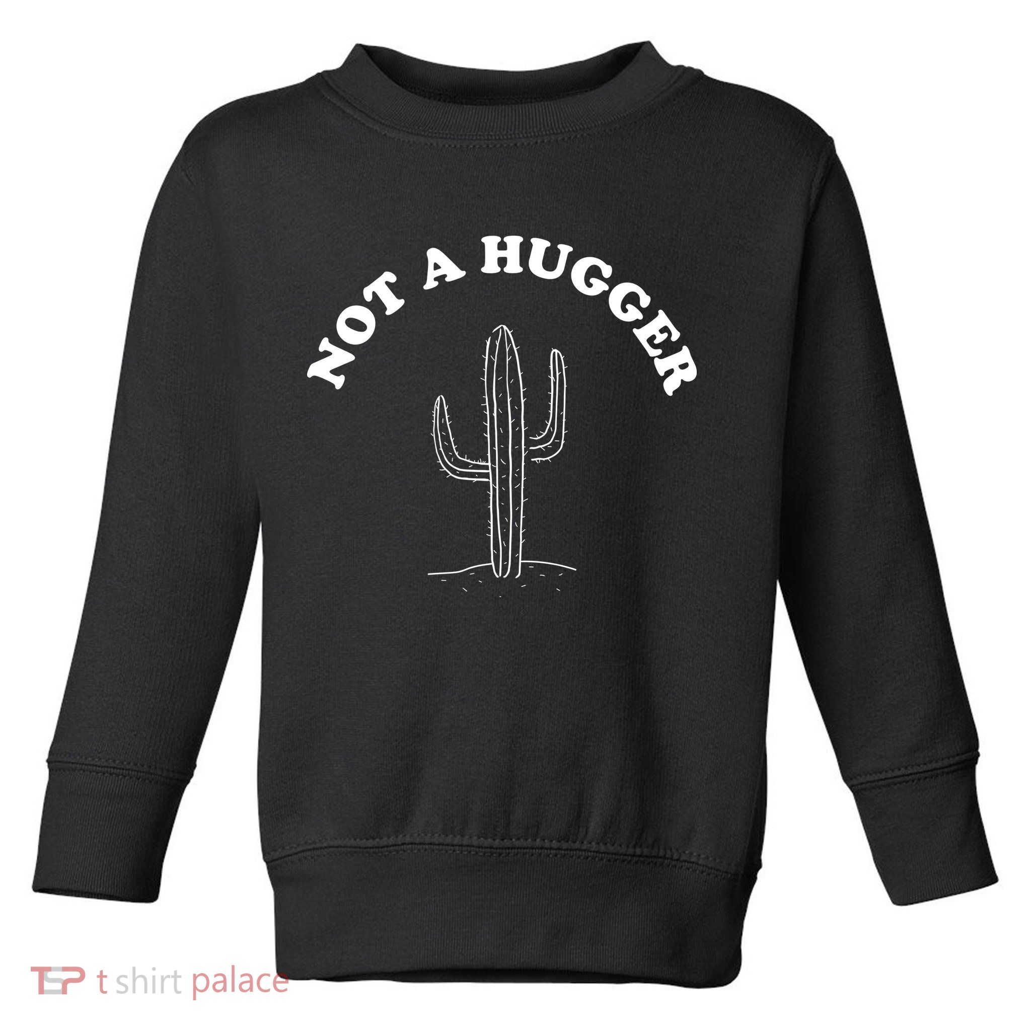 Not A Hugger Cactus Toddler Sweatshirt