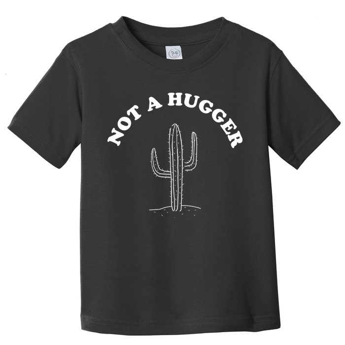 Not A Hugger Cactus Toddler T-Shirt