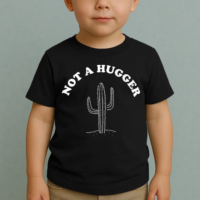 Not A Hugger Cactus Toddler T-Shirt