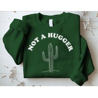 Not A Hugger Cactus Sweatshirt