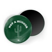 Not A Hugger Cactus Magnet