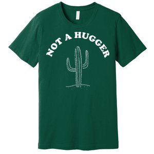 Not A Hugger Cactus Premium T-Shirt