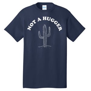 Not A Hugger Cactus Tall T-Shirt