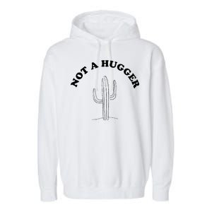 Not A Hugger Cactus Garment-Dyed Fleece Hoodie