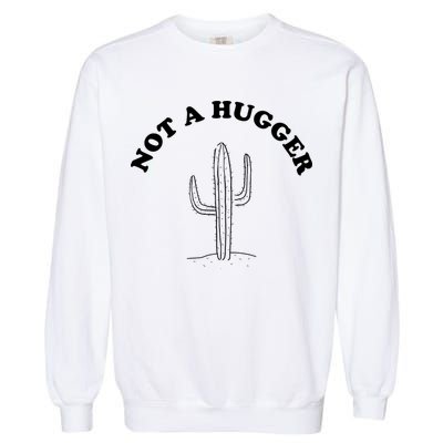 Not A Hugger Cactus Garment-Dyed Sweatshirt