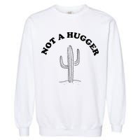 Not A Hugger Cactus Garment-Dyed Sweatshirt