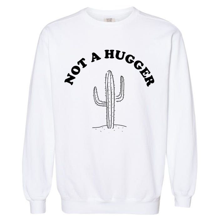 Not A Hugger Cactus Garment-Dyed Sweatshirt