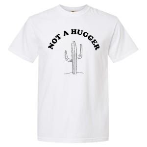 Not A Hugger Cactus Garment-Dyed Heavyweight T-Shirt