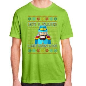 Not A Player I Just Crush A Lot Nutcracker Ugly Christmas Sweater Adult ChromaSoft Performance T-Shirt