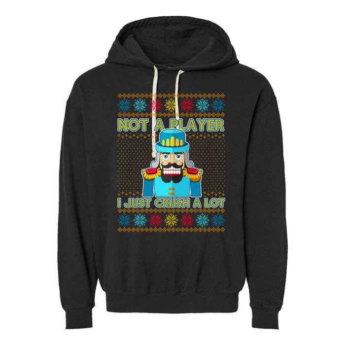 Not A Player I Just Crush A Lot Nutcracker Ugly Christmas Sweater Garment-Dyed Fleece Hoodie