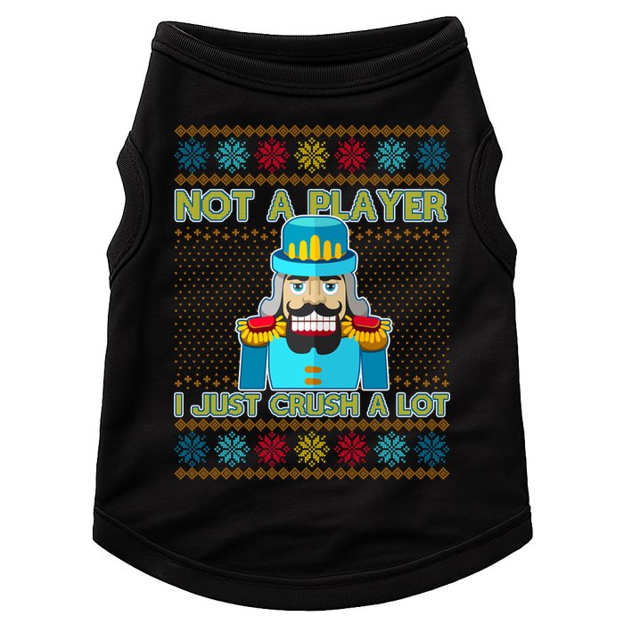 Not A Player I Just Crush A Lot Nutcracker Ugly Christmas Sweater Doggie Tank