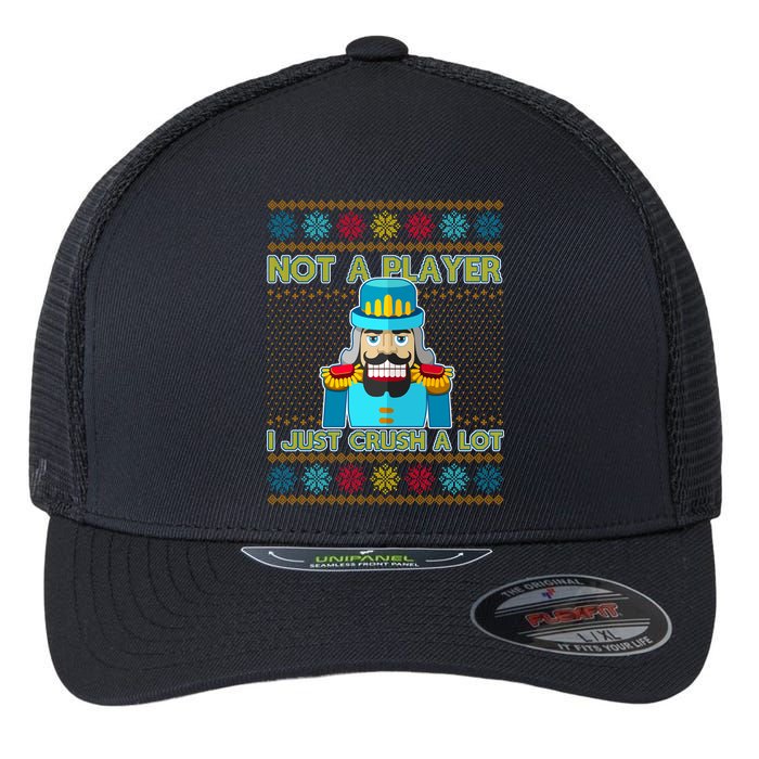 Not A Player I Just Crush A Lot Nutcracker Ugly Christmas Sweater Flexfit Unipanel Trucker Cap