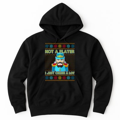 Not A Player I Just Crush A Lot Nutcracker Ugly Christmas Sweater Hoodie