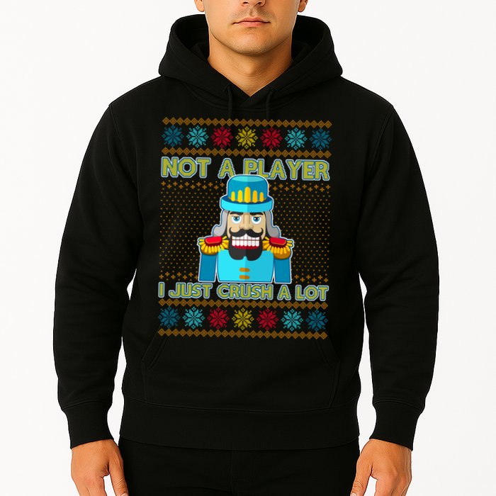 Not A Player I Just Crush A Lot Nutcracker Ugly Christmas Sweater Hoodie