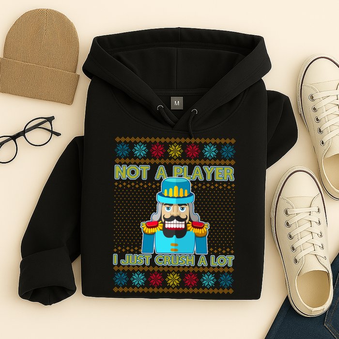 Not A Player I Just Crush A Lot Nutcracker Ugly Christmas Sweater Hoodie