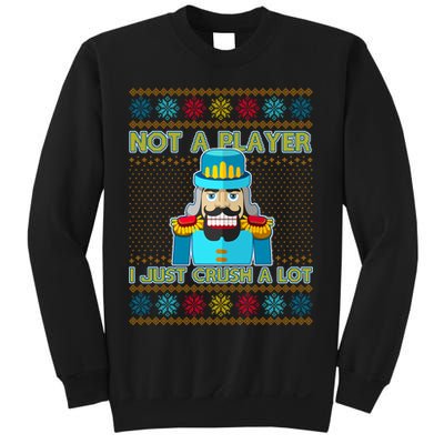 Not A Player I Just Crush A Lot Nutcracker Ugly Christmas Sweater Sweatshirt