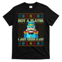 Not A Player I Just Crush A Lot Nutcracker Ugly Christmas Sweater T-Shirt