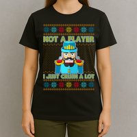 Not A Player I Just Crush A Lot Nutcracker Ugly Christmas Sweater T-Shirt