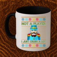 Not A Player I Just Crush A Lot Nutcracker Ugly Christmas Sweater Mug