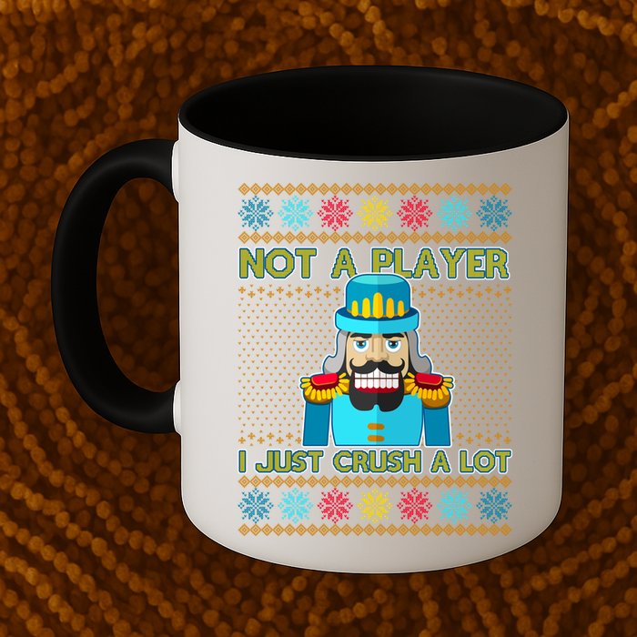 Not A Player I Just Crush A Lot Nutcracker Ugly Christmas Sweater Mug