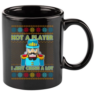 Not A Player I Just Crush A Lot Nutcracker Ugly Christmas Sweater 11oz C Handle Ceramic Mug