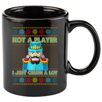 Not A Player I Just Crush A Lot Nutcracker Ugly Christmas Sweater 11oz C Handle Ceramic Mug