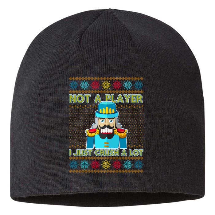 Not A Player I Just Crush A Lot Nutcracker Ugly Christmas Sweater Sustainable Beanie