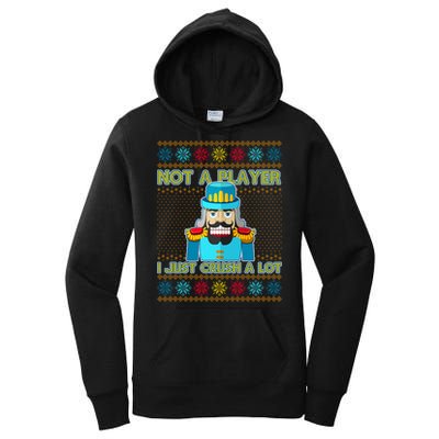 Not A Player I Just Crush A Lot Nutcracker Ugly Christmas Sweater Women's Pullover Hoodie