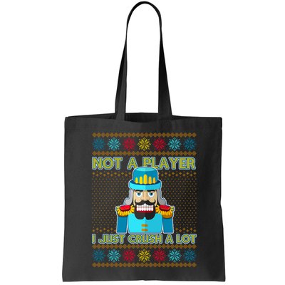 Not A Player I Just Crush A Lot Nutcracker Ugly Christmas Sweater Bag