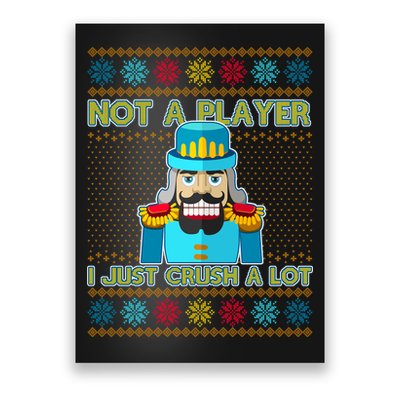 Not A Player I Just Crush A Lot Nutcracker Ugly Christmas Sweater Poster