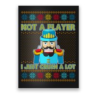 Not A Player I Just Crush A Lot Nutcracker Ugly Christmas Sweater Poster
