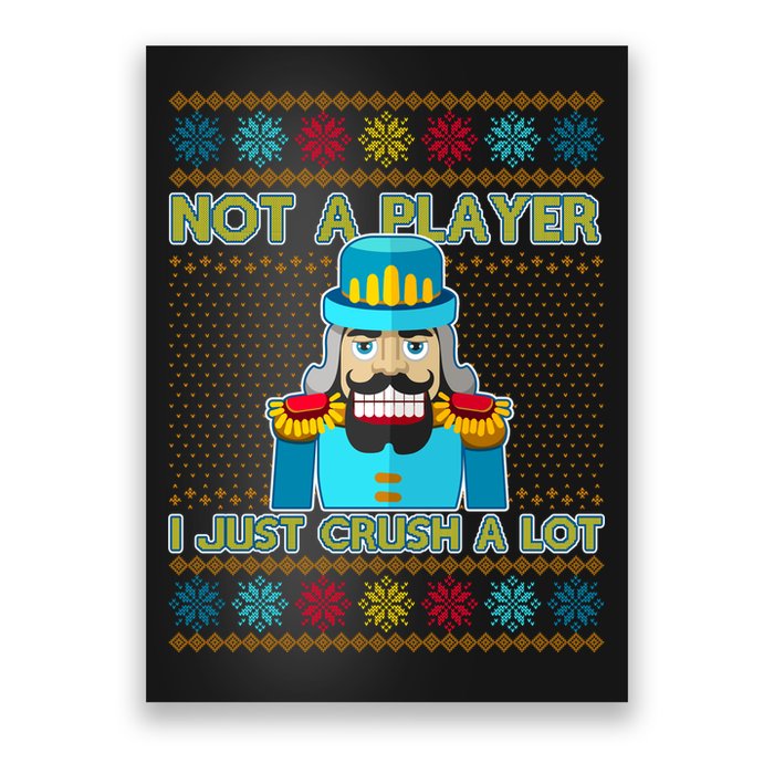 Not A Player I Just Crush A Lot Nutcracker Ugly Christmas Sweater Poster