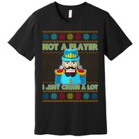 Not A Player I Just Crush A Lot Nutcracker Ugly Christmas Sweater Premium T-Shirt
